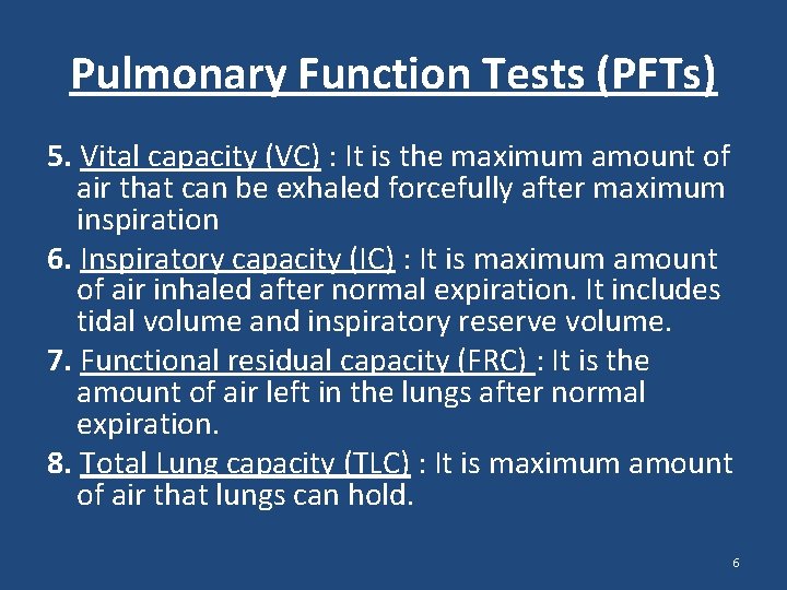 Pulmonary Function Tests (PFTs) 5. Vital capacity (VC) : It is the maximum amount Pulmonary Function Tests (PFTs) 5. Vital capacity (VC) : It is the maximum amount