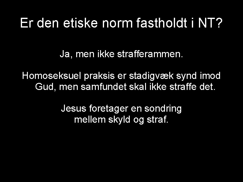 Er den etiske norm fastholdt i NT? Ja, men ikke strafferammen. Homoseksuel praksis er