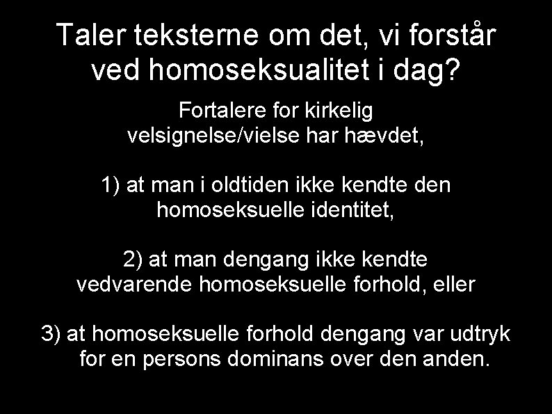 Taler teksterne om det, vi forstår ved homoseksualitet i dag? Fortalere for kirkelig velsignelse/vielse