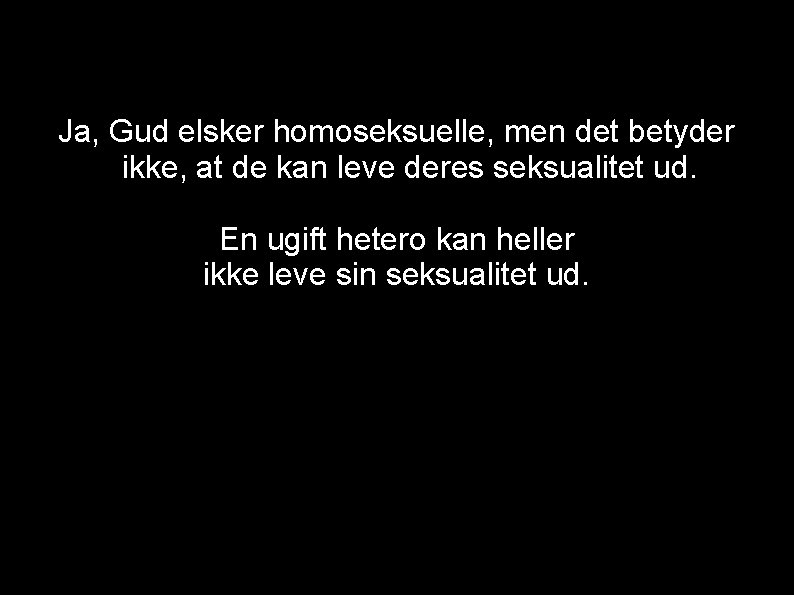 Ja, Gud elsker homoseksuelle, men det betyder ikke, at de kan leve deres seksualitet