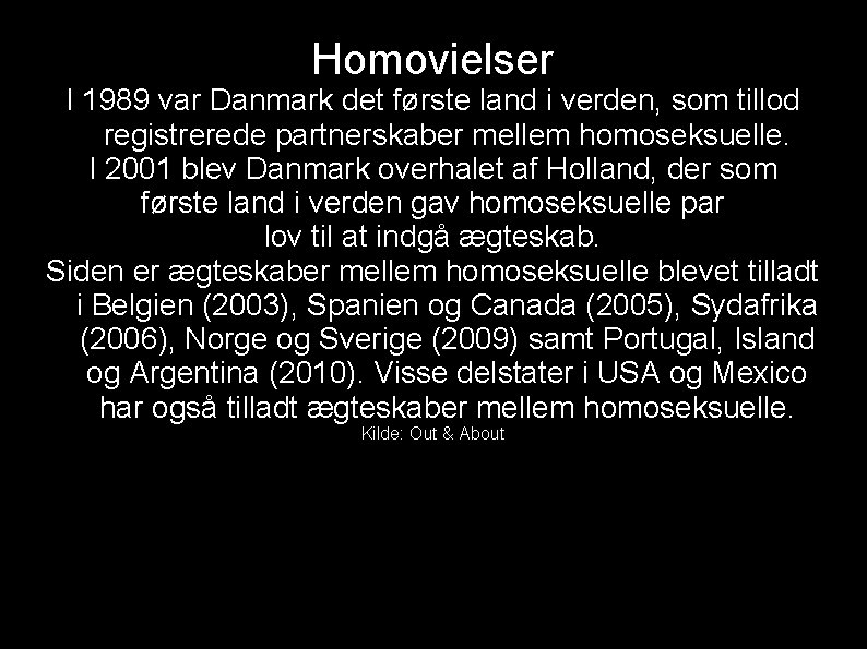 Homovielser I 1989 var Danmark det første land i verden, som tillod registrerede partnerskaber