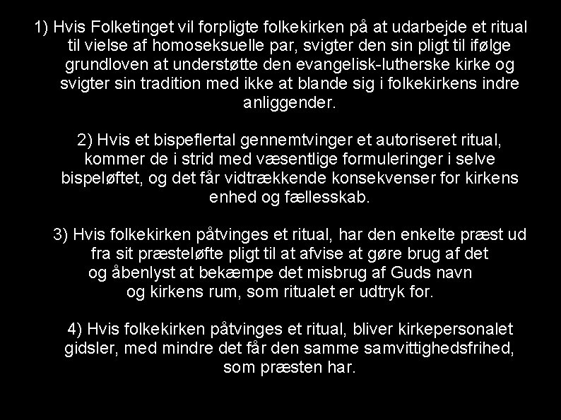 1) Hvis Folketinget vil forpligte folkekirken på at udarbejde et ritual til vielse af