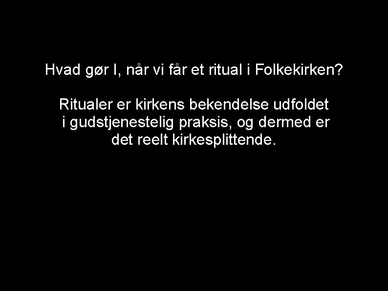 Hvad gør I, når vi får et ritual i Folkekirken? Ritualer er kirkens bekendelse