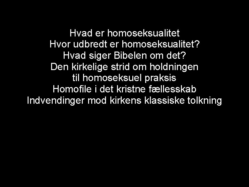 Hvad er homoseksualitet Hvor udbredt er homoseksualitet? Hvad siger Bibelen om det? Den kirkelige