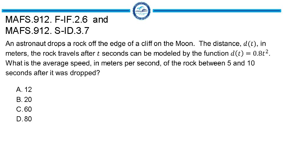 MAFS. 912. F-IF. 2. 6 and MAFS. 912. S-ID. 3. 7 A. 12 B.