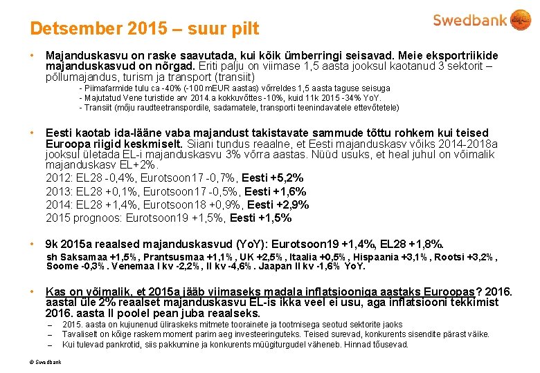 Detsember 2015 – suur pilt • Majanduskasvu on raske saavutada, kui kõik ümberringi seisavad.