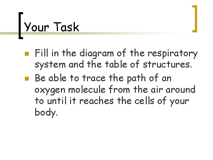 Your Task n n Fill in the diagram of the respiratory system and the