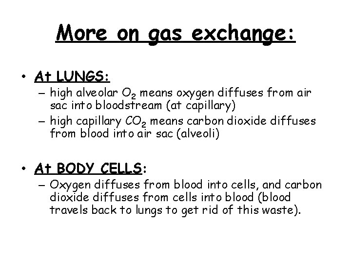 More on gas exchange: • At LUNGS: – high alveolar O 2 means oxygen