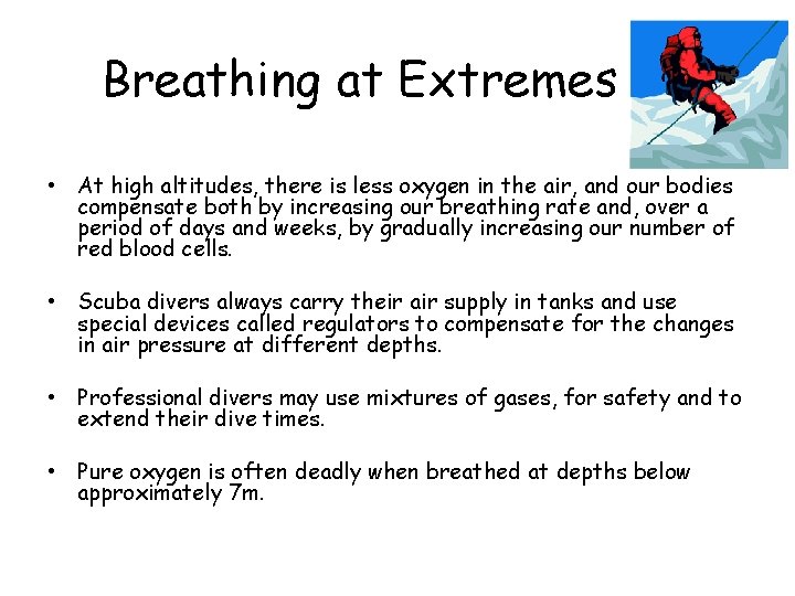 Breathing at Extremes • At high altitudes, there is less oxygen in the air,