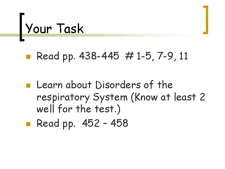 Your Task n n n Read pp. 438 -445 # 1 -5, 7 -9,