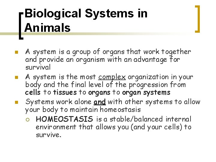 Biological Systems in Animals n n n A system is a group of organs
