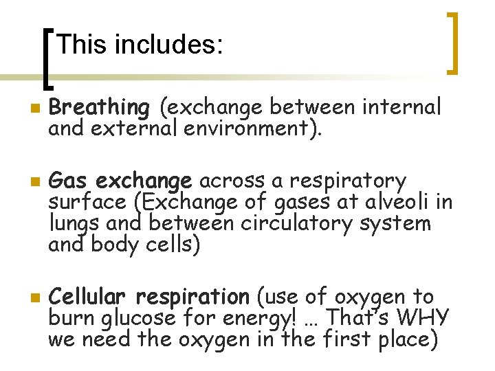 This includes: n n n Breathing (exchange between internal and external environment). Gas exchange