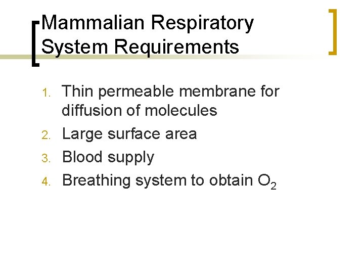 Mammalian Respiratory System Requirements 1. 2. 3. 4. Thin permeable membrane for diffusion of