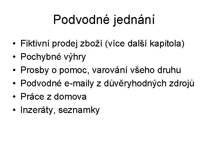 Podvodné jednání • • • Fiktivní prodej zboží (více další kapitola) Pochybné výhry Prosby