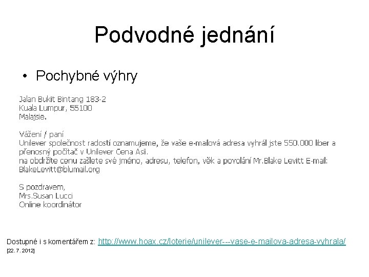 Podvodné jednání • Pochybné výhry Dostupné i s komentářem z: http: //www. hoax. cz/loterie/unilever---vase-e-mailova-adresa-vyhrala/