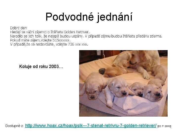 Podvodné jednání Koluje od roku 2003… Dostupné z: http: //www. hoax. cz/hoax/psik---7 -stenat-retrivru-7 -golden-retriever/