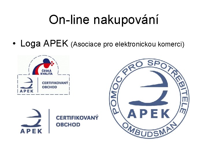 On-line nakupování • Loga APEK (Asociace pro elektronickou komerci) 