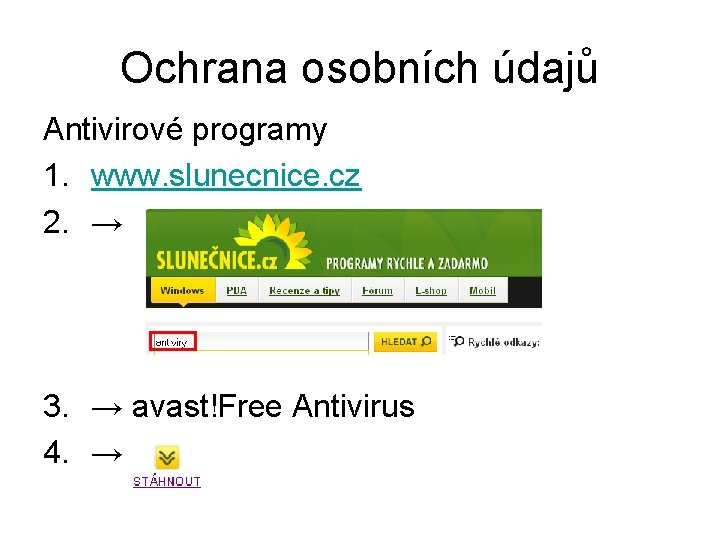 Ochrana osobních údajů Antivirové programy 1. www. slunecnice. cz 2. → 3. → avast!Free