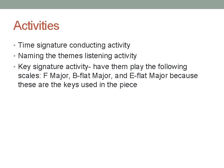Activities • Time signature conducting activity • Naming themes listening activity • Key signature