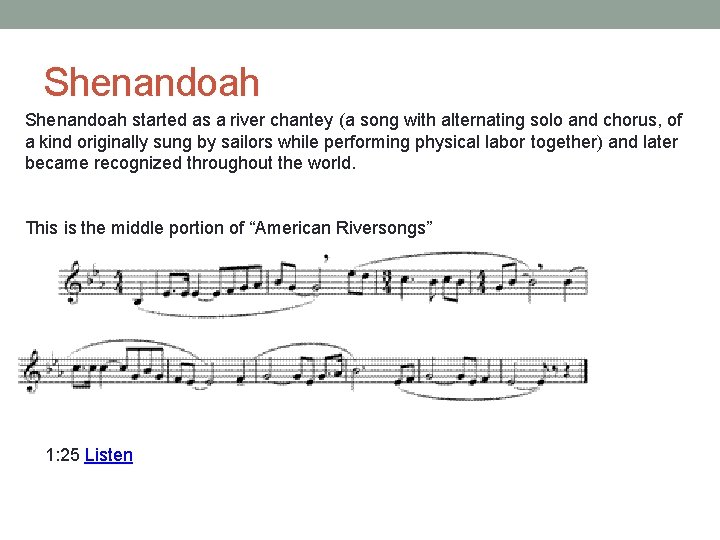 Shenandoah started as a river chantey (a song with alternating solo and chorus, of