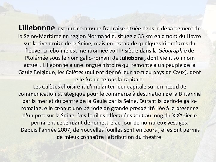 Lillebonne est une commune française située dans le département de la Seine-Maritime en région