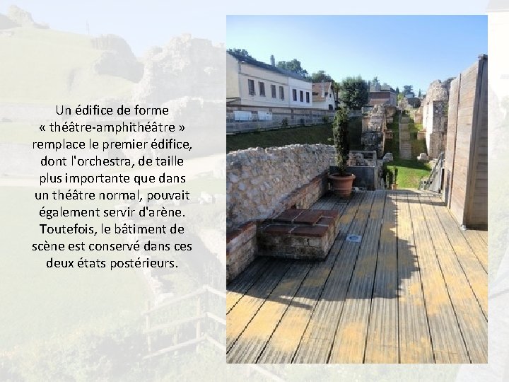 Un édifice de forme « théâtre-amphithéâtre » remplace le premier édifice, dont l'orchestra, de