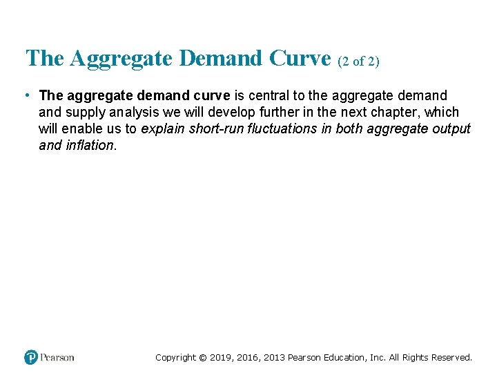 The Aggregate Demand Curve (2 of 2) • The aggregate demand curve is central