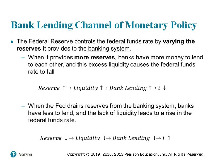 Bank Lending Channel of Monetary Policy • Copyright © 2019, 2016, 2013 Pearson Education,