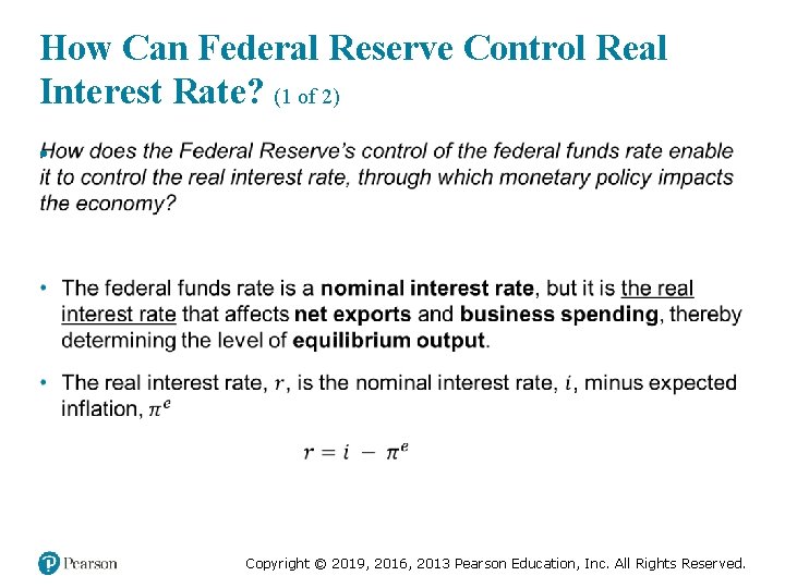 How Can Federal Reserve Control Real Interest Rate? (1 of 2) • Copyright ©