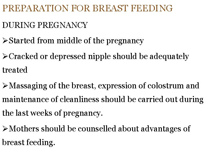 PREPARATION FOR BREAST FEEDING DURING PREGNANCY ØStarted from middle of the pregnancy ØCracked or