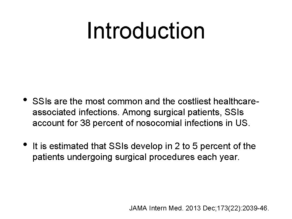 Introduction • SSIs are the most common and the costliest healthcareassociated infections. Among surgical
