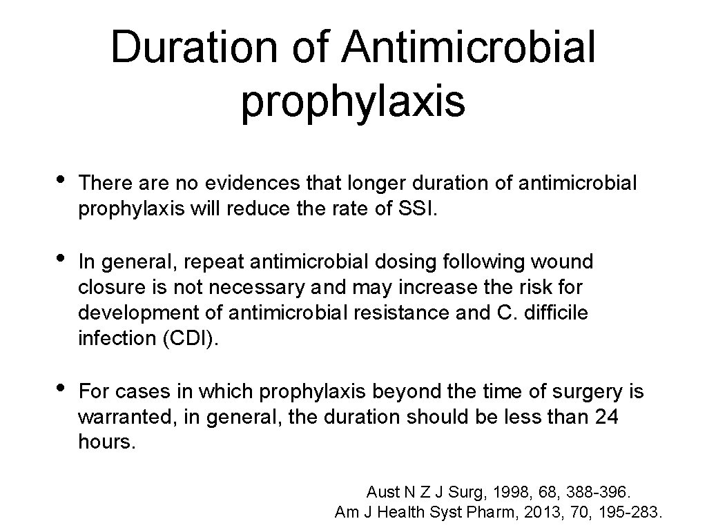 Duration of Antimicrobial prophylaxis • There are no evidences that longer duration of antimicrobial