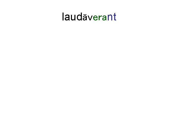 laudāverant 