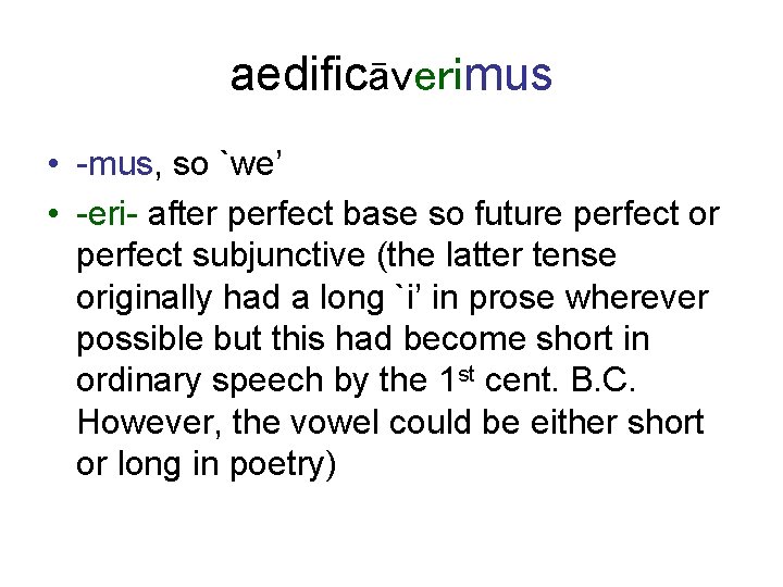 aedificāverimus • -mus, so `we’ • -eri- after perfect base so future perfect or