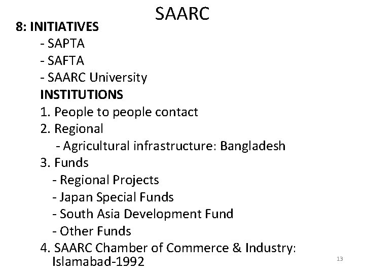 SAARC 8: INITIATIVES - SAPTA - SAFTA - SAARC University INSTITUTIONS 1. People to