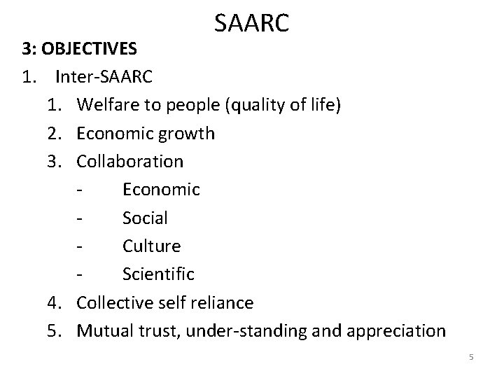 SAARC 3: OBJECTIVES 1. Inter-SAARC 1. Welfare to people (quality of life) 2. Economic