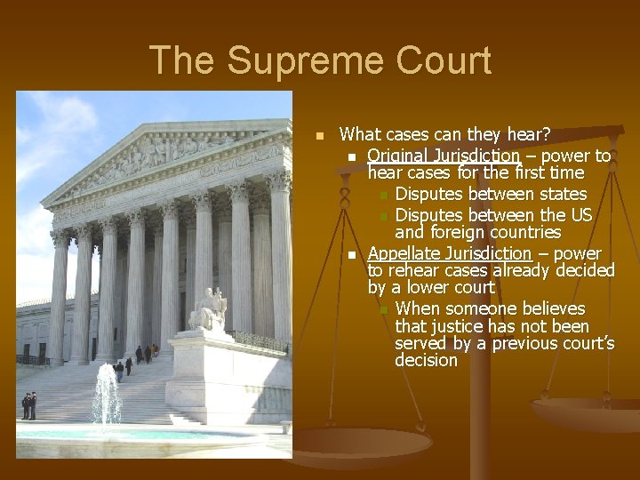 The Supreme Court n What cases can they hear? n Original Jurisdiction – power