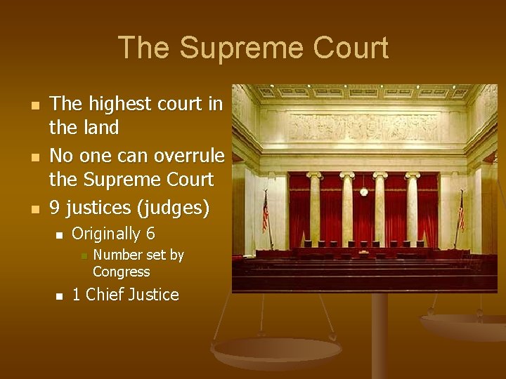 The Supreme Court n n n The highest court in the land No one