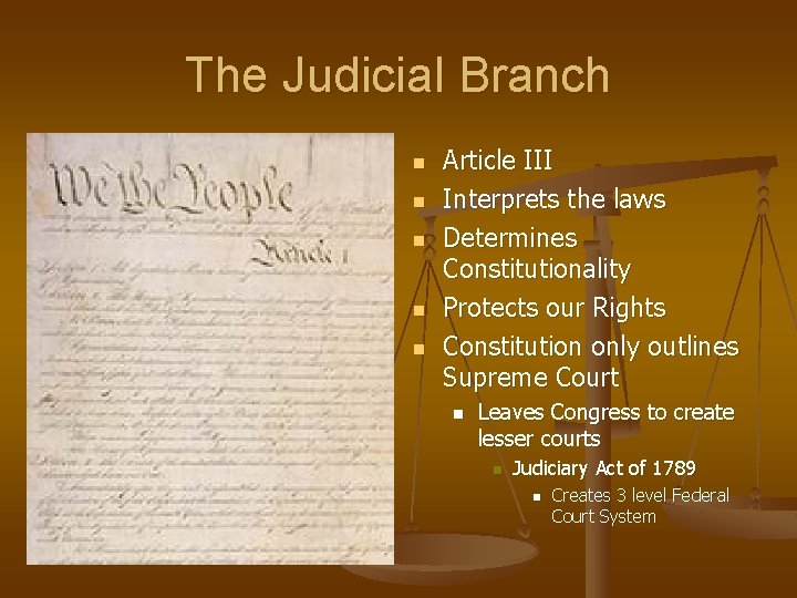The Judicial Branch n n n Article III Interprets the laws Determines Constitutionality Protects