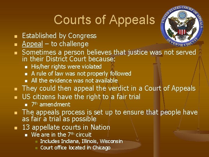 Courts of Appeals n n n Established by Congress Appeal – to challenge Sometimes