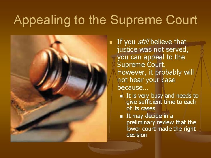 Appealing to the Supreme Court n If you still believe that justice was not