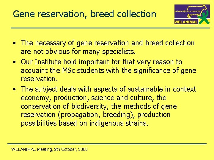 Gene reservation, breed collection • The necessary of gene reservation and breed collection are