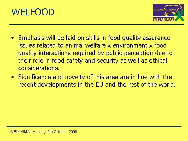 WELFOOD • Emphasis will be laid on skills in food quality assurance issues related