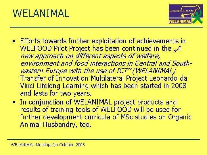 WELANIMAL • Efforts towards further exploitation of achievements in WELFOOD Pilot Project has been