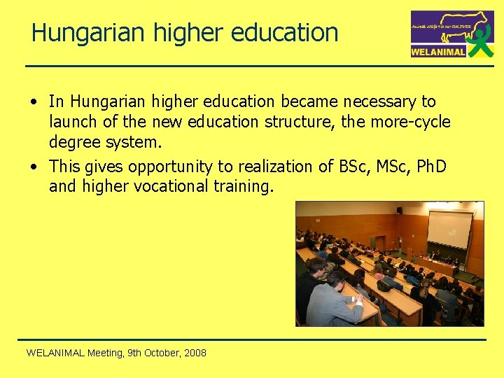 Hungarian higher education • In Hungarian higher education became necessary to launch of the