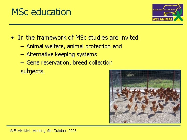 MSc education • In the framework of MSc studies are invited – Animal welfare,