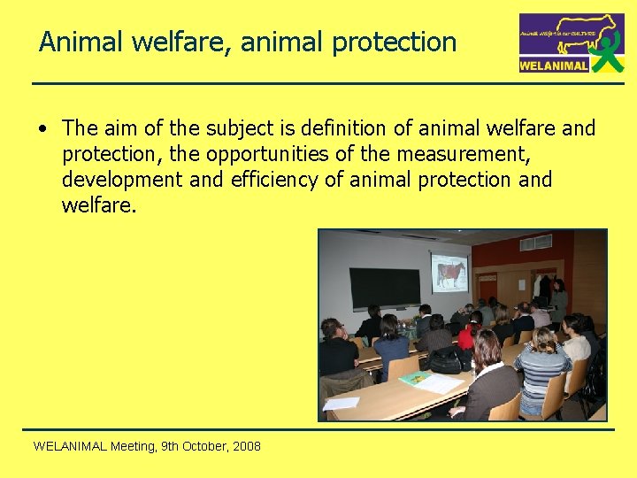 Animal welfare, animal protection • The aim of the subject is definition of animal