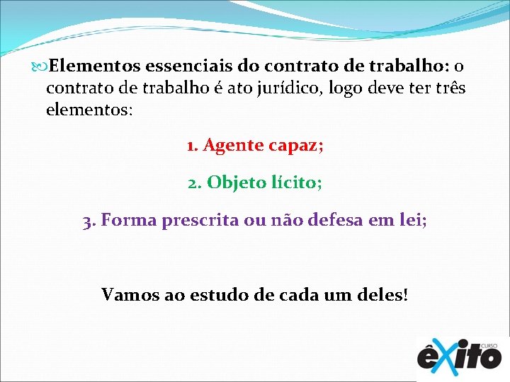  Elementos essenciais do contrato de trabalho: o contrato de trabalho é ato jurídico,