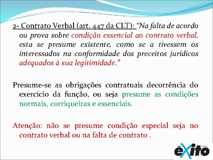 2 - Contrato Verbal (art. 447 da CLT): “Na falta de acordo ou prova
