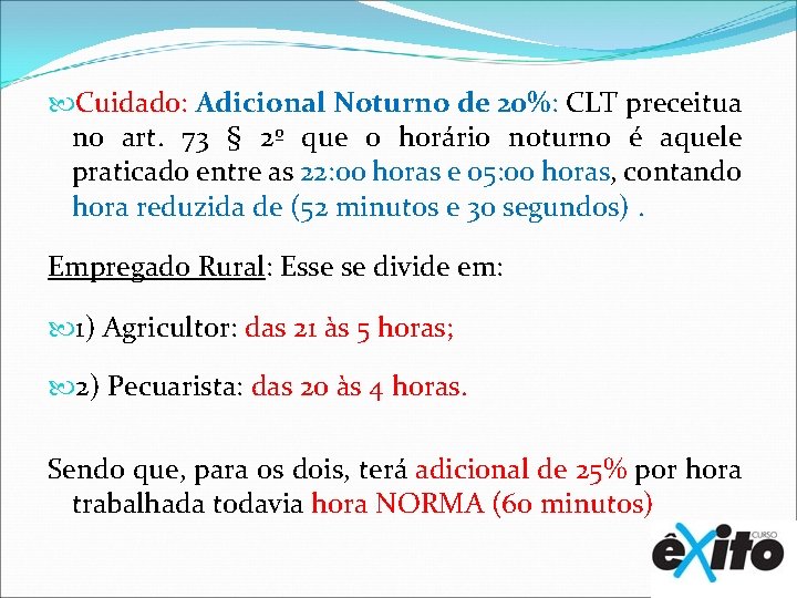  Cuidado: Adicional Noturno de 20%: CLT preceitua no art. 73 § 2º que